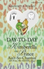 Day-To-Day with Kimberella and Prince Ain't-So-Charmin' : My Prince Was Never a Frog! - Book