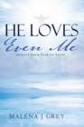 He Loves Even Me : Journey from Fear to Faith - eBook