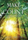 Make My Life Count : Yes! God Speaks and Works Today to Ensure Your Life Will Count - Book