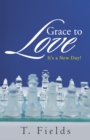 Grace to Love : It'S a New Day! - eBook