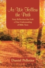 As We Follow the Path : Forty Reflections That Seek a Clear Understanding of Bible Texts - Book