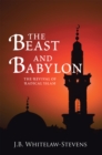 The Beast and Babylon : The Revival of Radical Islam - eBook