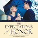 The Expectations of Honor : A Young Man'S and Young Woman'S Guide to a Lifetime of Character - eBook