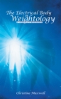 The Electrical Body Vs Weightology : A Journey Ii Wholeness - eBook