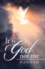 It Is God Not Me - eBook