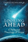 Looking Ahead : A Personal Theology of Hope - Book
