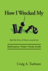 How I Wrecked My Life : And the Lives of Those Around Me - eBook
