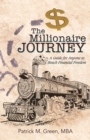 The Millionaire Journey : A Guide for Anyone to Reach Financial Freedom - eBook