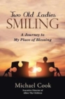 Two Old Ladies Smiling : A Journey to My Place of Blessing - Book