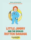 Little Jimmy and the Spoiled Rotten Banana : Proverbial Kids(c) - Book