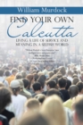 Find Your Own Calcutta : Living a Life of Service and Meaning in a Selfish World - eBook