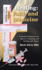 Healing : Faith and Medicine: A Medical Professional's Memoir of Healing and Dealing with Illness - Book