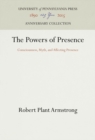 The Powers of Presence : Consciousness, Myth, and Affecting Presence - eBook