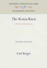 The Korea Knot : A Military-Political History - Book