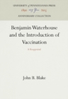 Benjamin Waterhouse and the Introduction of Vaccination : A Reappraisal - Book