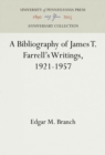 A Bibliography of James T. Farrell's Writings, 1921-1957 - Book