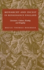 Monarchy and Incest in Renaissance England : Literature, Culture, Kinship, and Kingship - eBook