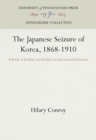 The Japanese Seizure of Korea, 1868-1910 : A Study of Realism and Idealism in International Relations - Book