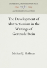 The Development of Abstractionism in the Writings of Gertrude Stein - Book