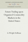 Future Trading upon Organized Commodity Markets in the United States - Book