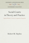 Social Courts in Theory and Practice : Yugoslav Workers' Courts in Comparative Perspective - eBook