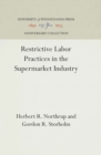 Restrictive Labor Practices in the Supermarket Industry - Book