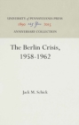 The Berlin Crisis, 1958-1962 - eBook