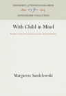 With Child in Mind : Studies of the Personal Encounter with Infertility - eBook