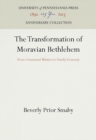 The Transformation of Moravian Bethlehem : From Communal Mission to Family Economy - eBook