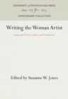 Writing the Woman Artist : Essays on Poetics, Politics, and Portraiture - eBook