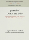 Journal of Du Roi the Elder : Lieutenant and Adjutant in the Service of the Duke of Brunswick, 1776-1778 - Book