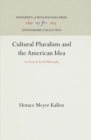 Cultural Pluralism and the American Idea : An Essay in Social Philosophy - Book