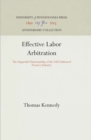 Effective Labor Arbitration : The Impartial Chairmanship of the Full-Fashioned Hosiery Industry - Book