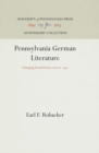Pennsylvania German Literature : Changing Trends from 1683 to 1942 - Book