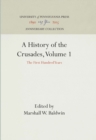 A History of the Crusades, Volume 1 : The First Hundred Years - Book