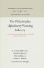 The Philadelphia Upholstery Weaving Industry : A Case Study of a Declining Industry in and Old Manufacturing Center - eBook
