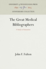 The Great Medical Bibliographers : A Study in Humanism - eBook