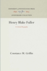 Henry Blake Fuller : A Critical Biography - eBook
