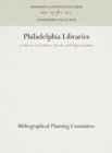 Philadelphia Libraries : A Survey of Facilities, Needs, and Opportunities - Book