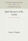 Spirit Keepers of the North : Eskimos of Western Alaska - Book