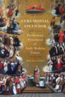 Ceremonial Splendor : Performing Priesthood in Early Modern France - Book