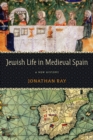 Jewish Life in Medieval Spain : A New History - Book