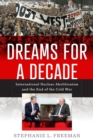 Dreams for a Decade : International Nuclear Abolitionism and the End of the Cold War - Book