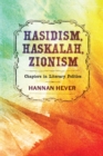 Hasidism, Haskalah, Zionism : Chapters in Literary Politics - Book