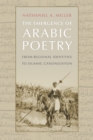 The Emergence of Arabic Poetry : From Regional Identities to Islamic Canonization - Book