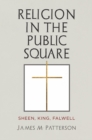 Religion in the Public Square : Sheen, King, Falwell - Book