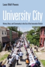 University City : History, Race, and Community in the Era of the Innovation District - Book