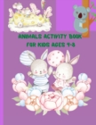 Animals Activity Book for Kids ages 4-8 : A children's coloring book and activity pages for 4-8 year old kids. For home or travel, it contains ... puzzles and more. (Silly Bear Coloring Books) - Book
