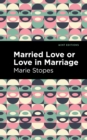 Married Love or Love in Marriage - Book