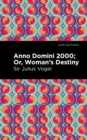 Anno Domini 2000 : Or, Woman's Destiny - Book